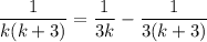 \dfrac{1}{k(k+3)}=\dfrac{1}{3k}-\dfrac{1}{3(k+3)}