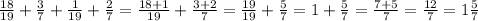 \frac{18}{19}+\frac{3}{7}+\frac{1}{19}+ \frac{2}{7}= \frac{18+1}{19}+\frac{3+2}{7}=\frac{19}{19}+\frac{5}{7}= 1+\frac{5}{7}=\frac{7+5}{7}=\frac{12}{7}= 1\frac{5}{7}