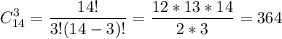 \displaystyle \displaystyle C_{14}^3= \frac{14!}{3!(14-3)!} =\frac{12*13*14}{2*3} =364