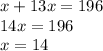 x + 13x = 196\\14x = 196\\x = 14