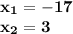 \bf x_{1} = -17\\ x_{2}=3