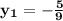 \bf y_{1}=-\frac{5}{9}