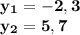 \bf y_{1}=-2,3\\ y_{2}=5,7