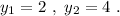 y_1=2\ ,\ y_2=4\ .