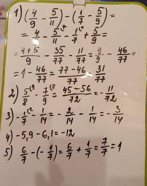 И вот это: 5/8-7/9= -1/7-1/14= -5,9-6,1= 6/7-(-1/7)= -5/21-(-1/7)= 8-10,24=