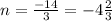 n = \frac{ - 14}{3} = - 4 \frac{2}{3}