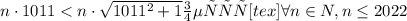 n\cdot 1011< n\cdot\sqrt{1011^2+1}То есть [tex]\forall n\in N, n\leq 2022