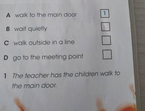 A walk to the main door 1 B wait quietly C walk outside in a line D go to the meeting point 1 The te