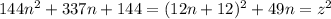 144n^2+337n+144 = (12n+12)^2+49n = z^2