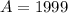 A=1999