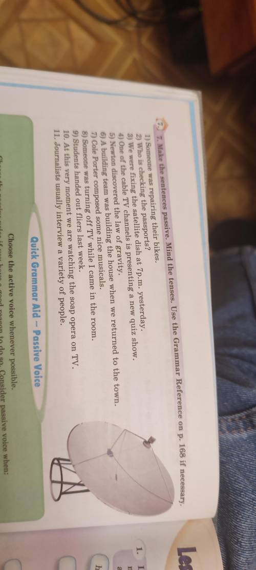 7. Make the sentences passive. Mind the tenses. Use the Grammar Reference on p. 168 if pei 1) Someon