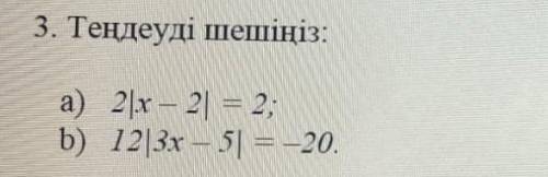 A) 2x - 2) = 2, b) 12|3x - 51 = -20.