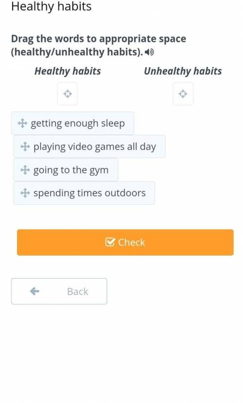 Healthy habits Drag the words to appropriate space (healthy/unhealthy habits). Healthy habits going
