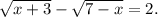 \sqrt{x+3}-\sqrt{7-x} =2.