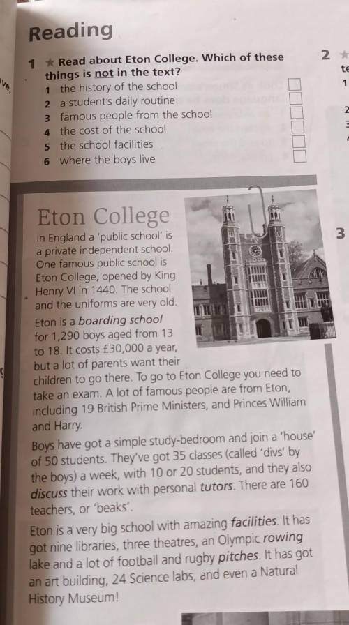 Reading 1 * Read about Eton College. Which of these things is not in the text? 1 the history of the