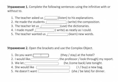 Complete the following sentences using the infinitive with or without to