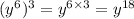 (y {}^{6} ) {}^{3} = y {}^{6 \times 3} = y {}^{18}