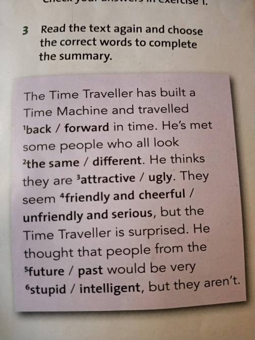 3 Read the text again and choose the correct words to complete the summary. The Time Traveller has b