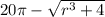 20\pi - \sqrt{r {}^{3} + 4}