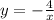 y = - \frac{4}{x}