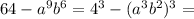 64 - a^9b^6=4^3 - (a^3b^2)^3=