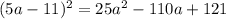 (5a-11)^{2} = 25a^{2}-110a+121