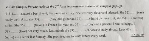 I 31)……..(have) a best friend, her name was Lucy. She was very clever and talented. She 32)……. (can)