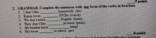 2. GRAMMAR. Complete the sentences with ing form of the verbs in brackets. 1. I don t like homework.