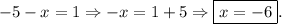 -5-x=1\Rightarrow -x=1+5\Rightarrow \boxed{x=-6} .