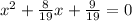 x^{2} + \frac{8}{19}x + \frac{9}{19} = 0