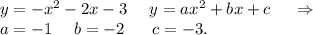 y=-x^2-2x-3\ \ \ \ y=ax^2+bx+c\ \ \ \ \Rightarrow\\a=-1\ \ \ \ b=-2\ \ \ \ \ c=-3.\\