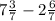 7\frac{3}{7} -2\frac{6}{7}