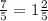 \frac{7}{5} = 1\frac{2}{5}