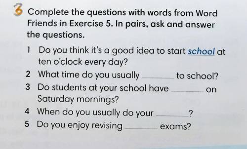 A Complete the questions with words from Word Friends in Exercise 5. In pairs, ask and answer the qu