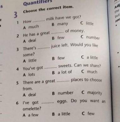 Choose the correct item. 3 the the but they are 1 see How milk have we got? C little B many A much 2