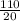 \frac{110}{20}