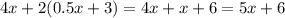 4x + 2(0.5x + 3) = 4x + x + 6 = 5x + 6