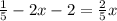 \frac{1}{5}-2x-2=\frac{2}{5}x