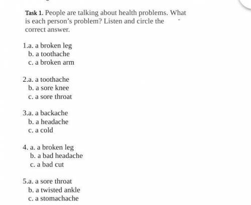 Task 1. People are talking about health problems. What is each person’s problem? Listen and circle t