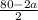 \frac{80-2a}{2}