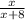 \frac{x}{x+8}