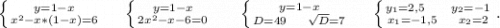 \left \{ {{y=1-x} \atop {x^2-x*(1-x)=6}} \right.\ \ \ \ \left \{ {{y=1-x} \atop {2x^2-x-6=0}} \right. \ \ \ \ \ \left \{ {{y=1-x} \atop {D=49\ \ \ \ \sqrt{D} =7}} \right. \ \ \ \ \left \{ {{y_1=2,5\ \ \ \ \ y_2=-1} \atop {x_1=-1,5\ \ \ \ x_2=2}} \right. .