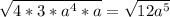 \sqrt{4*3*a^4*a} =\sqrt{12a^5}