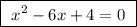 \boxed{\ x^2-6x+4=0\ }