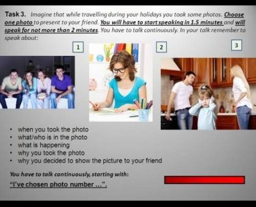 Выберите фотографию и опишите ее. У вас есть полторы минуты на подготовку и не более двух минут для 