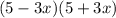 (5 - 3x)(5 + 3x)