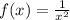 f(x)=\frac{1}{x^{2} }