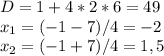 D=1+4*2*6=49\\x_{1}=(-1-7)/4=-2\\x_{2}=(-1+7)/4=1,5\\