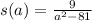 s(a) = \frac{9}{ {a }^{2} - 81 }