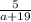 \frac{5}{a + 19}